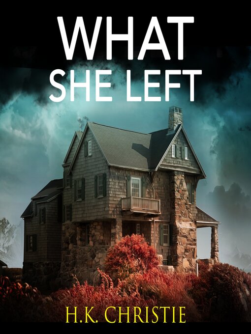 Title details for What She Left by H.K. Christie - Available